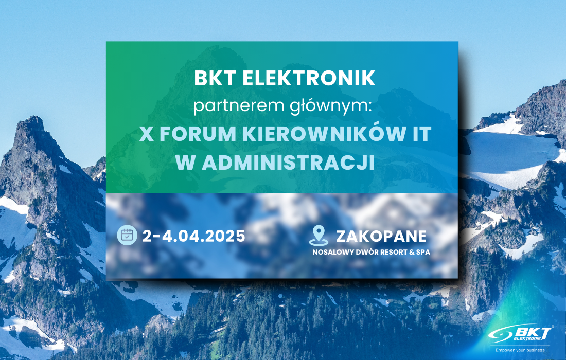 💡 Przyszłość IT w Administracji zaczyna się tutaj – z BKT Elektronik jako Partnerem Głównym!