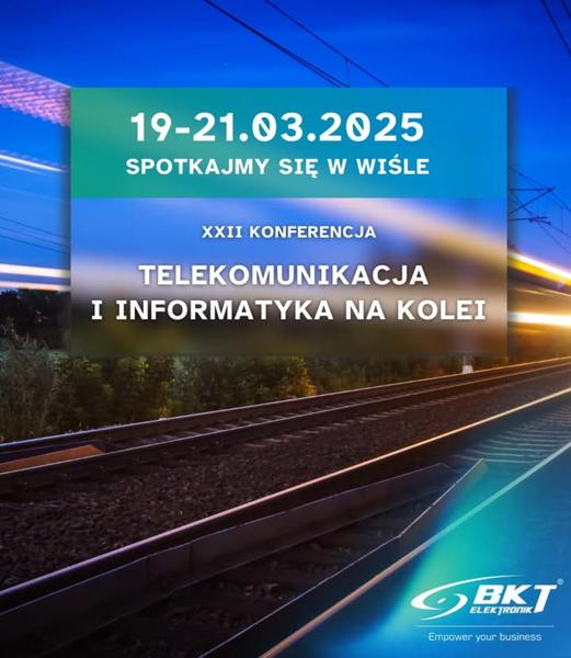 Już wkrótce XXII Konferencja „Telekomunikacja i Informatyka na Kolei” – #TeamBKT będzie na miejscu!